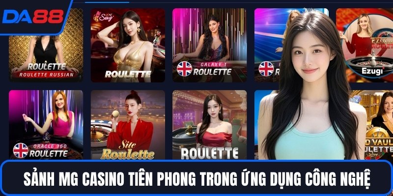 Sảnh MG Casino tiên phong trong ứng dụng công nghệ